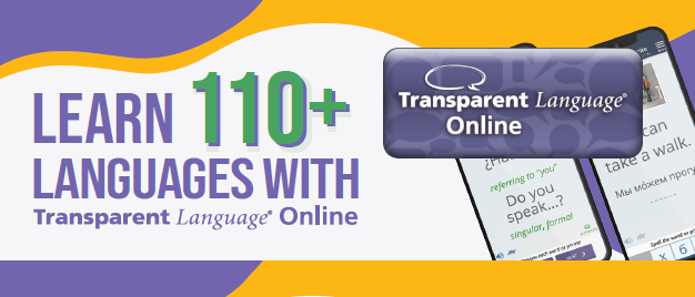 Learn 110+ languages with Transparent Language Online! This link to an exterior site opens in a new window.